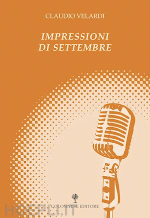 velardi claudio - impressioni di settembre. quasi un diario elettorale