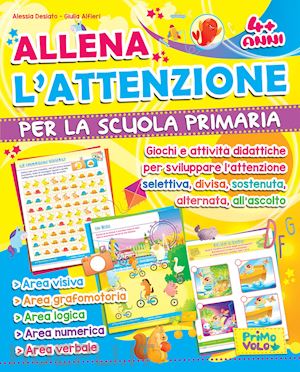 desiato alessia; alfieri giulia - allena l'attenzione per la scuola primaria. giochi e attivita' didattiche per sv