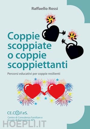 Coppie Scoppiate O Coppie Scoppiettanti. Percorsi Educativi Per Coppie  Resilient - Rossi Raffaello