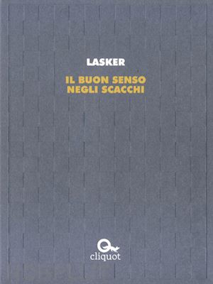 lasker emanuel - il buon senso negli scacchi