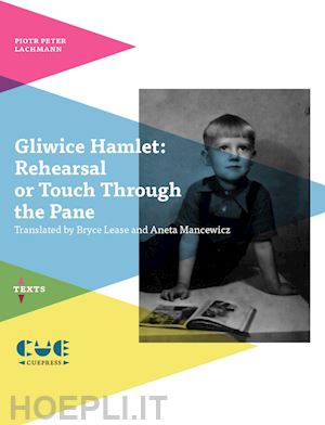 lachmann piotr peter - gliwice hamlet: rehearsal or touch through the pane