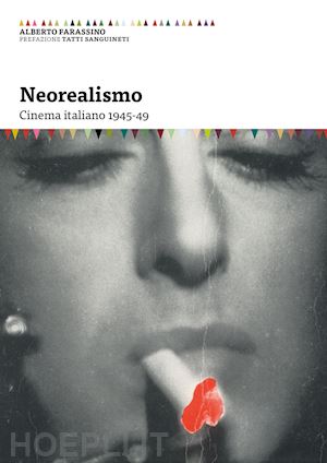 farassino alberto - neorealismo. cinema italiano 1945-49