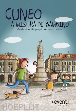 conforti laura; marino laura - cuneo a misura di bambino. guida alla città per piccoli turisti curiosi