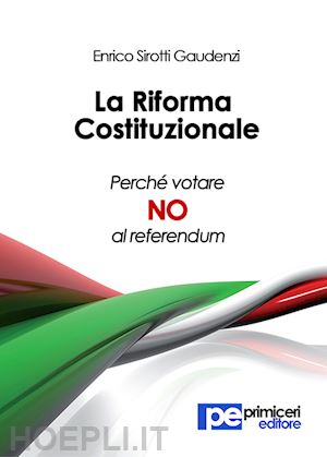 sirotti gaudenzi enrico - il riforma costituzionale  - perche' votare no al referendum