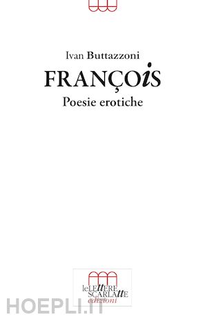 buttazzoni ivan - françois. poesie erotiche