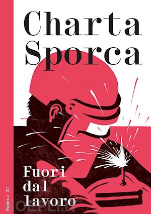  - charta sporca. vol. 32: fuori dal lavoro