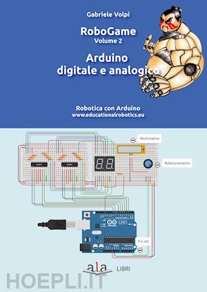 volpi gabriele - robogame vol. 2: arduino digitale e analogico