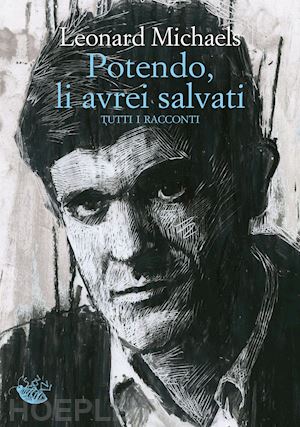 michaels leonard - potendo, li avrei salvati. tutti i racconti