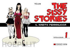 téjlor - the sissy stories. vol. 1: il marito femminuccia