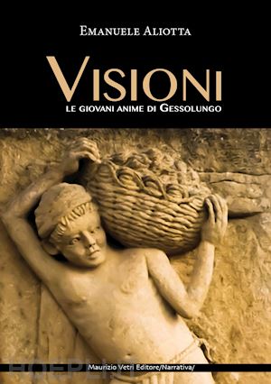 aliotta emanuele - visioni. le giovani anime di gessolungo. ediz. integrale