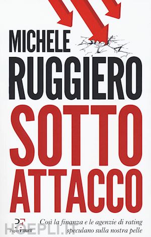 ruggiero michele - sotto attacco. così la finanza e le agenzie di rating speculano sulla nostra pelle