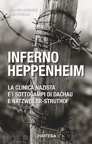 pascale silvia; materassi orlando - inferno heppenheim. la clinica nazista e i sottocampi di dachau e natzweiler-struthof