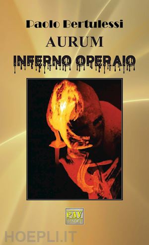 bertulessi paolo - aurum. inferno operaio