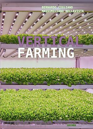 cigliano bernardo,  bellavista massimiliano - vertical farming - edizione italiana