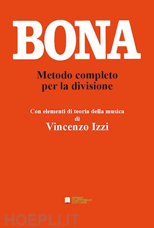 bona pasquale; bendinelli massimo; izzi v. (curatore) - metodo completo per la divisione