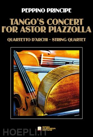 principe peppino - tango's concert for a. piazzolla. per quartetto d'archi. partitura