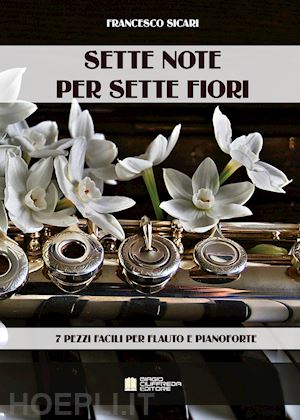 sicari francesco - sette note per sette fiori. 7 pezzi facili per flauto e pianoforte. spartito