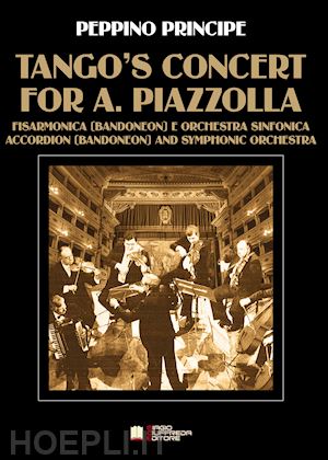 principe peppino - tango's concert for a. piazzolla. per fisarmonica e orchestra sinfonica. partitura