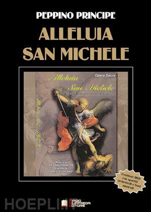 principe peppino - opera sacra «alleluia san michele». spartito. con dvd-rom