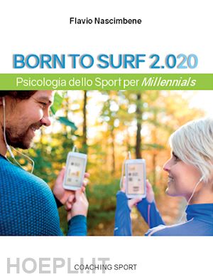 nascimbene flavio - born to surf 2.020. psicologia dello sport per millenials