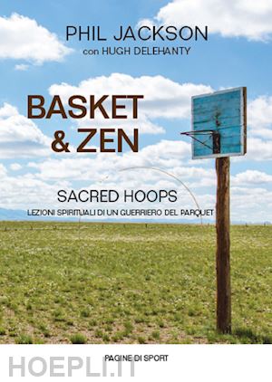 jackson phil; delehanty hugh - basket & zen. sacred hoops