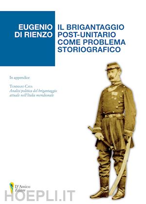 di rienzo eugenio; cava tommaso - brigantaggio post-unitario come problema storiografico.