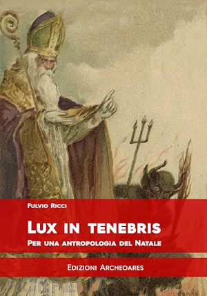 ricci fulvio - lux in tenebris. per una antropologia del natale