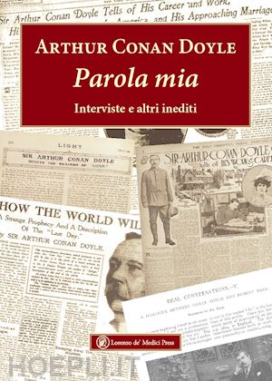 doyle arthur conan; bagatti f. (curatore) - parola mia. interviste e altri inediti