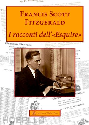 fitzgerald francis scott - i racconti dell'«esquire»