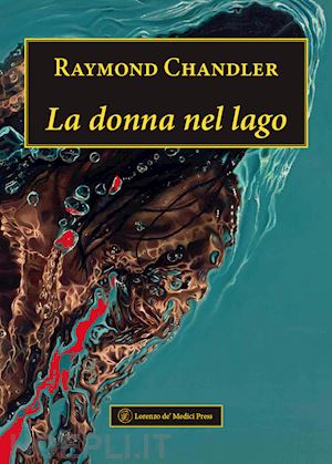 chandler raymond - la donna nel lago