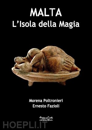 poltronieri morena; fazioli ernesto - malta l'isola della magia