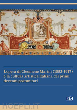 cosentino edoardo - l'opera di cleomene marini (1853-1917) e la cultura artistica italiana dei primi decenni postunitari