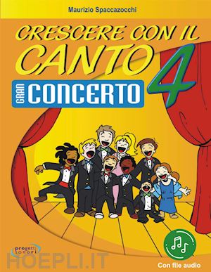 spaccazocchi maurizio - crescere con il canto. con file audio in streaming. vol. 4