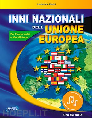 perini lanfranco - inni nazionali dell'unione europea. per flauto dolce e metallofono. con audio