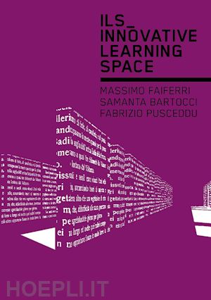 faiferri m. (curatore); bartocci s. (curatore); pusceddu f. (curatore) - ils. innovative learning space. ediz. inglese