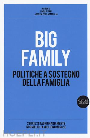 pisani linda (curatore) - big family. politiche a sostegno della famiglia