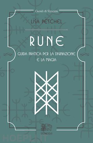 peschel lisa - rune. guida pratica per la divinazione e la magia