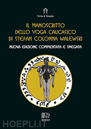 colonna walewski stefan; fusco s. (curatore); formichetti p. (curatore) - il manoscritto dello yoga caucasico di stefan colonna wawlewski