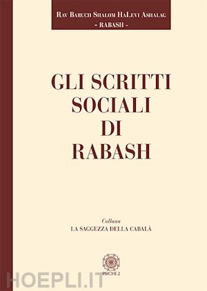 rabash; ashlag baruch shalom halevi rav - gli scritti sociali di rabash