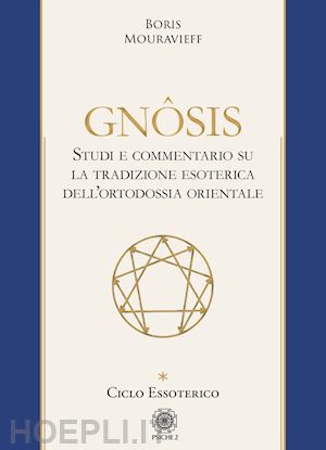 mouravieff boris; spaccamonti e. (curatore) - gnosis 1 - ciclo essoterico