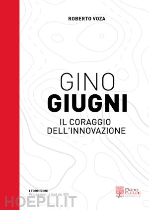 voza roberto - gino giugni. il coraggio dell'innovazione