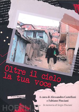 castellani a.(curatore); pinciani f.(curatore) - oltre il cielo la tua voce. in memoria di sergio pinciani