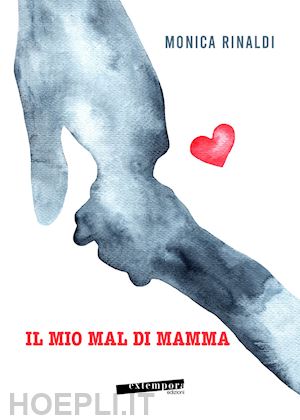 rinaldi monica - il mio mal di mamma