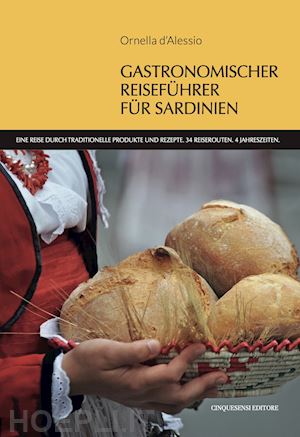 d'alessio ornella - gastronomischer reisefuhrer fur sardinien. eine reise durch traditionelle produkte und rezepte. 34 reiserouten. 4 jahreszeiten