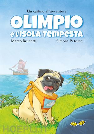 brunetti marco; petrucci simona - olimpio e l'isola tempesta. un carlino all'avventura