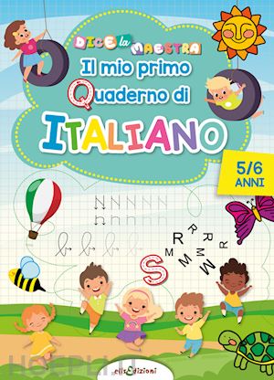 giustiniani elisa - italiano 5/6 anni mio primo quaderno di italiano. dice la maestra