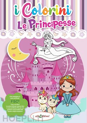  - le principesse. i colorini. ediz. illustrata