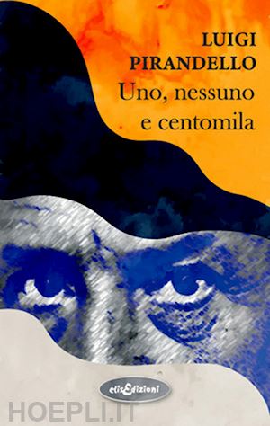 pirandello luigi - uno, nessuno e centomila