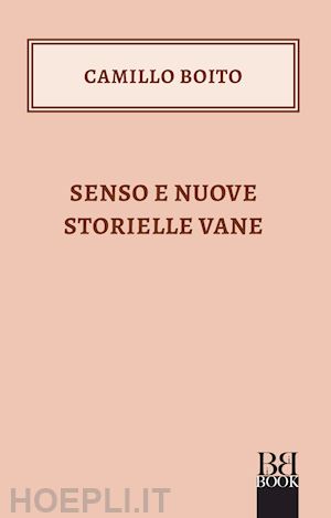 boito camillo - senso e nuove storielle vane