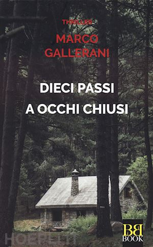 gallerani marco - dieci passi a occhi chiusi